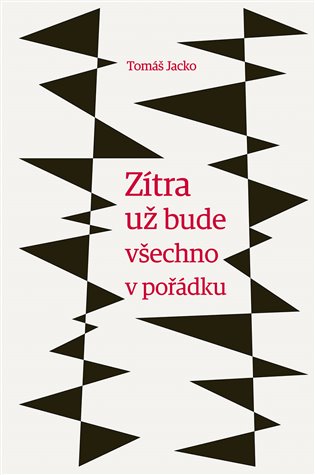 Zítra už bude všechno v pořádku - Tomáš Jacko