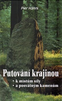 Putování krajinou k místům síly a posvátným kamenům koupíte na Kosmas.cz