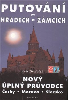 Levně Putování po hradech a zámcích - Nový úplný průvodce. Čechy - Morava - Slezsko - Petr Dvořáček
