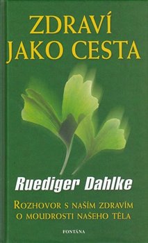 Levně Zdraví jako cesta. Rozhovor s naším zdravím o moudrosti našeho těla - Dahlke Ruediger
