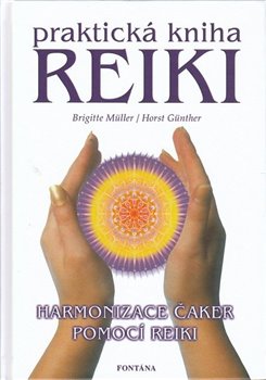 Levně Praktická kniha Reiki - Harmonizace čaker pomocí reiki - Horst Günther, Brigitte Müller
