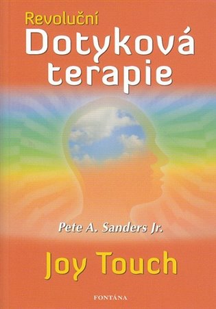 Revoluční dotyková terapie - Pete A. Sanders