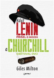 Když Lenin přišel o mozek a Churchill obětoval ovci - Jan Kozák, Giles Milton