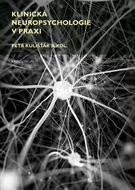 Klinická neuropsychologie v praxi - Petr Kulišťák,  kol.
