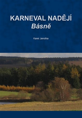 Karneval nadějí: básně - Karel Janotka