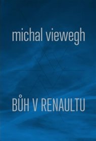 Bůh v renaultu - Michal Viewegh