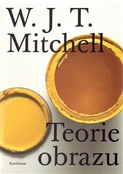 Levně Teorie obrazu. Eseje o verbální a vizuální reprezentaci - W. J. T. Mitchel