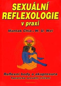 Sexuální reflexologie v praxi. Reflexní body a akupresura, Taoistická sexuální cvičení - W.U. Wei, Mantak Chia