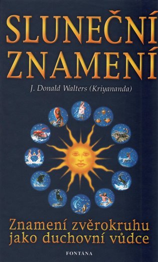 Sluneční znamení - Znamení zvěrokruhu jako duchovní vůdce - Walters J. Donald