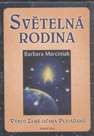 Světelná rodina - Vývoj země očima Plejáďaňů - Barbara Marciniaková