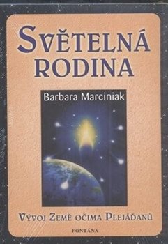Levně Světelná rodina - Vývoj země očima Plejáďaňů - Barbara Marciniaková