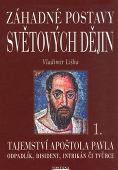 Levně Záhadné postavy světových dějin 1 - Tajemství apoštola Pavla - Vladimír Liška