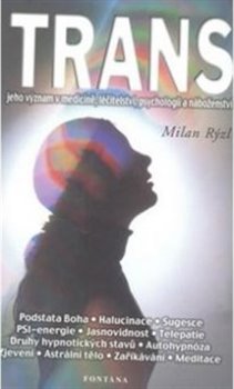 Levně Trans. jeho význam v medicíně, léčitelství, psychologii - Milan Rýzl