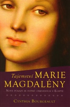Levně Tajemství Marie Magdaleny. Nové důkazy ze svitků objevených v Egyptě - Cynthia Bourgeault