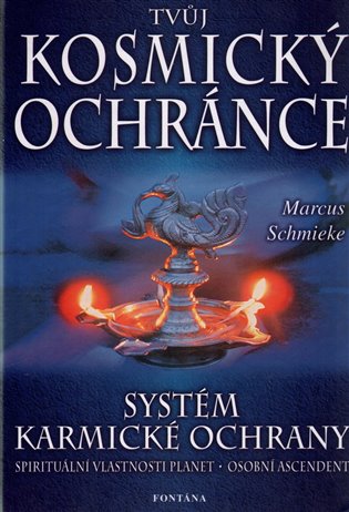 Tvůj kosmický ochránce - Systém karmické ochrany - Marcus Schmieke