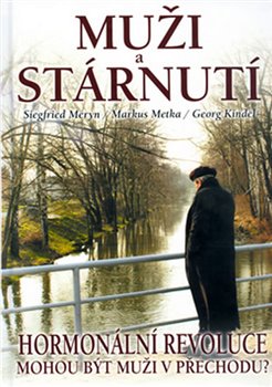 Levně Muži a stárnutí - Hormonální revoluce. Mohou být muži v přechodu? - Meryn Siegfied