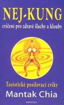 Levně Nej - kung cvičení pro zdravé šlachy a klouby. Taoistické posilovací cviky - Chia Mantak