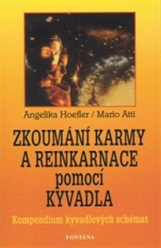 Zkoumání karmy a reinkarnace pomocí kyvadla. Kompendium kyvadlových schémat - Mario Atti, Angelika Hoefler