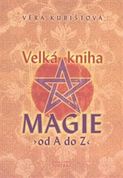 Levně Velká kniha magie od A do Z - Věra Kubištová