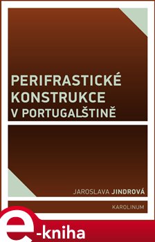 Levně Perifrastické konstrukce v portugalštině - Jaroslava Jindrová e-kniha