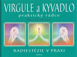 Virgule a Kyvadlo - praktický rádce - Manfred Hartmann