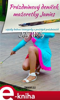Levně Prázdninový deníček mažoretky Janies - Joly Wolly e-kniha
