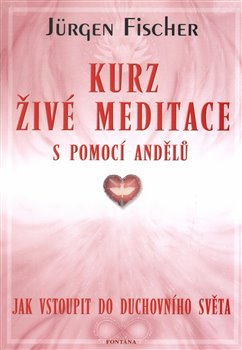Kniha Kurz živé meditace s pomocí andělů