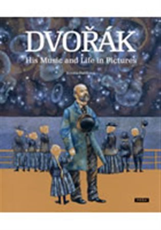Dvořák - His Music and Life in Pictures - Renáta Fučíková