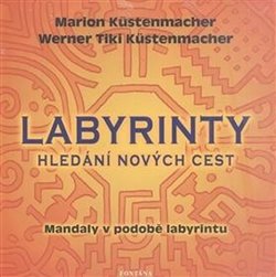 Levně Labyrinty - Hledání nových cest. Mandaly v podobě labyrintu - Marion Küstenmacher