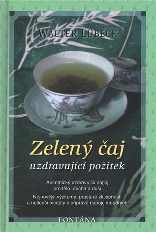 Zelený čaj - Uzdravující požitek - Walter Lübeck