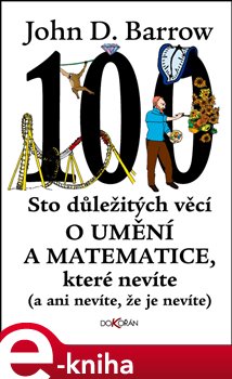 Levně Sto důležitých věcí o matematice a umění, které nevíte (a ani nevíte, že je nevíte) - John D. Barrow e-kniha