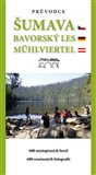 Ob�lka knihy Pr�vodce �umava. Bavorsk� les. M�hlviertel.