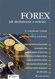 FOREX – jak zbohatnout a nekrást: 2. rozšířené vydání - Michal Stibor,  kol.