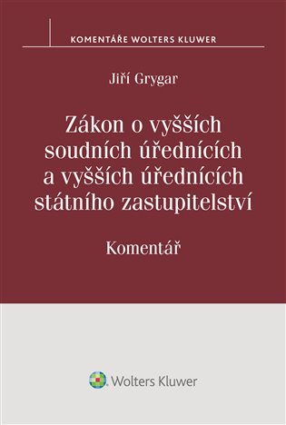 Zákon o vyšších soudních úřednících a vyšších úřednících státního zastupitelství: Komentář - Jiří Grygar