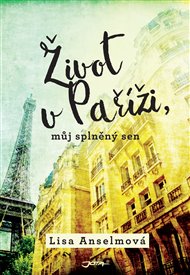 Život v Paříži, můj splněný sen - Lisa Anselmová