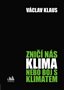 Zničí nás klima nebo boj s klimatem