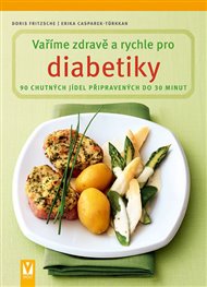 Vaříme zdravě a rychle pro diabetiky - Erika Casparek-Türkkanová, Doris Fritzsche