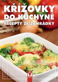 Křížovky do kuchyně - Recepty ze zahrádky -  kol.