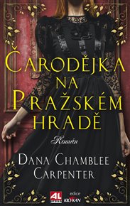 Čarodejka na Pražském hradě - Dana Chamblee Carpenter