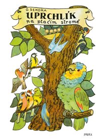 Uprchlík na ptačím stromě - Ondřej Sekora