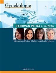 Gynekologie: Učebnice pro lékařské fakulty a specialiazační přípravu - Radovan Pilka,  kol.
