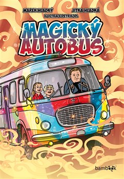 Levně Magický autobus - Marek Hladký, Jitka Hladká, Petr Kopl