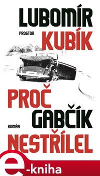 Levně Proč Gabčík nestřílel - Lubomír Kubík e-kniha