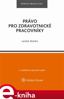 Levně Právo pro zdravotnické pracovníky. 2., doplněné a upravené vydání - Lukáš Prudil e-kniha