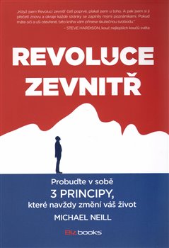 Levně Revoluce zevnitř. Probuďte v sobě 3 principy, které navždy změní vás život - Michael Neill