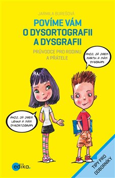 Levně Povíme vám o dysortografii a dysgrafii. Průvodce pro rodinu a přátele - Jarmila Burešová