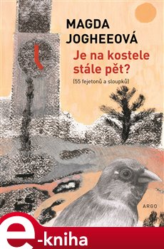 Levně Je na kostele stále pět?. 55 fejetonů a sloupků - Magda Jogheeová e-kniha