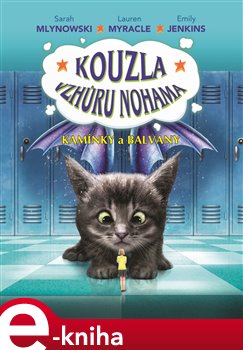Levně Kouzla vzhůru nohama - Kamínky a balvany - Emily Jenkins, Lauren Myracleová, Sarah Mlynowska e-kniha