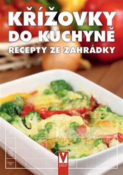 Levně Křížovky do kuchyně - Recepty ze zahrádky - kol.