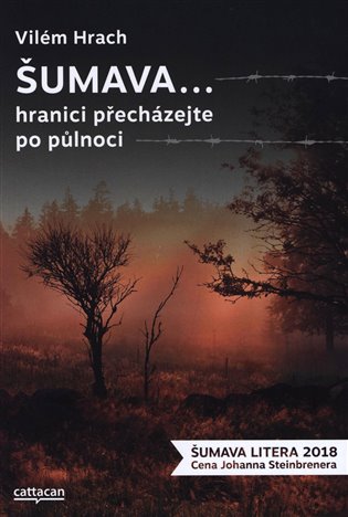 Šumava… hranici přecházejte po půlnoci - Vilém Hrach